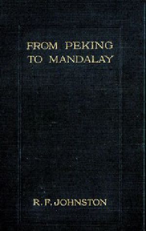 [Gutenberg 49561] • From Peking to Mandalay / A Journey from North China to Burma through Tibetan Ssuch'uan and Yunnan